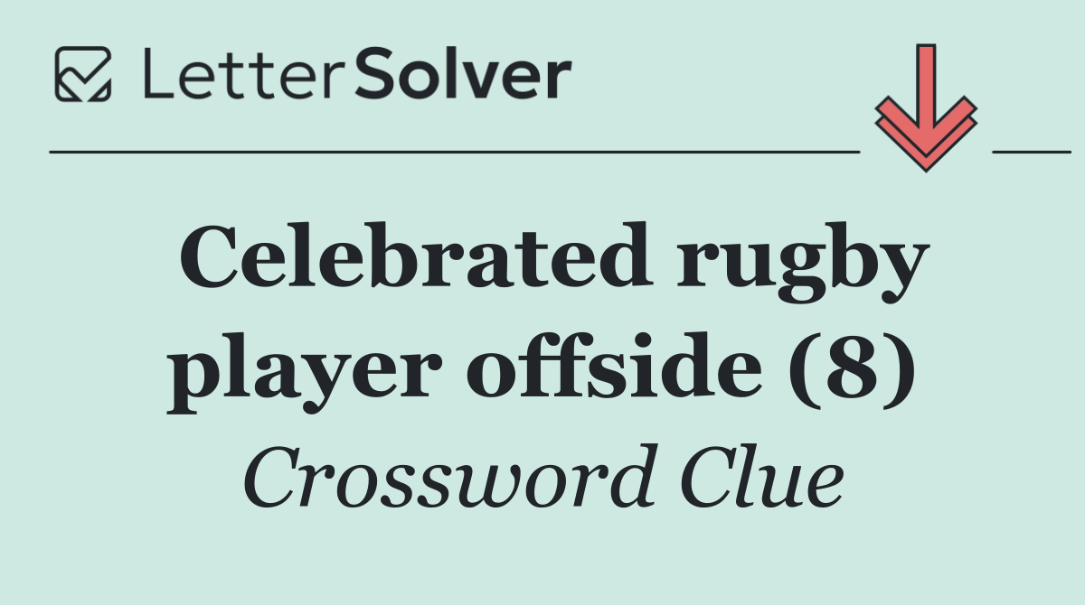 Celebrated rugby player offside (8)