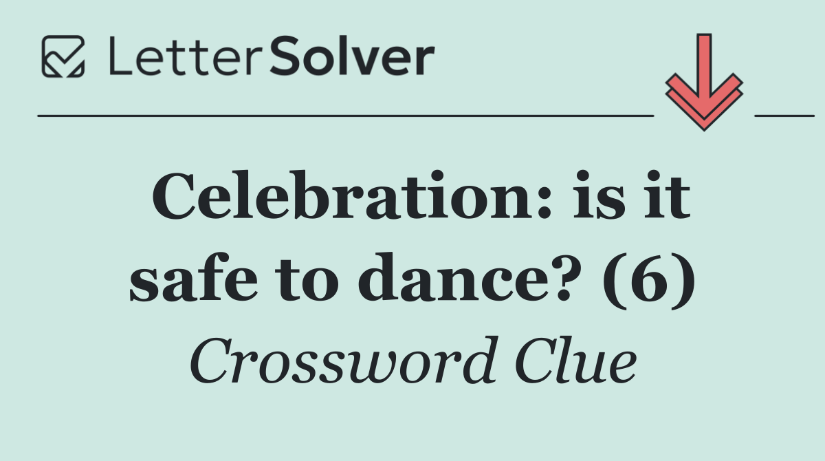Celebration: is it safe to dance? (6)