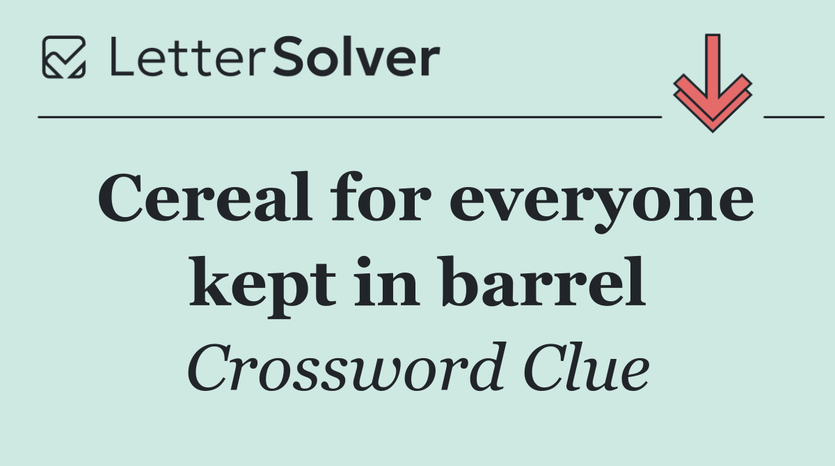 Cereal for everyone kept in barrel