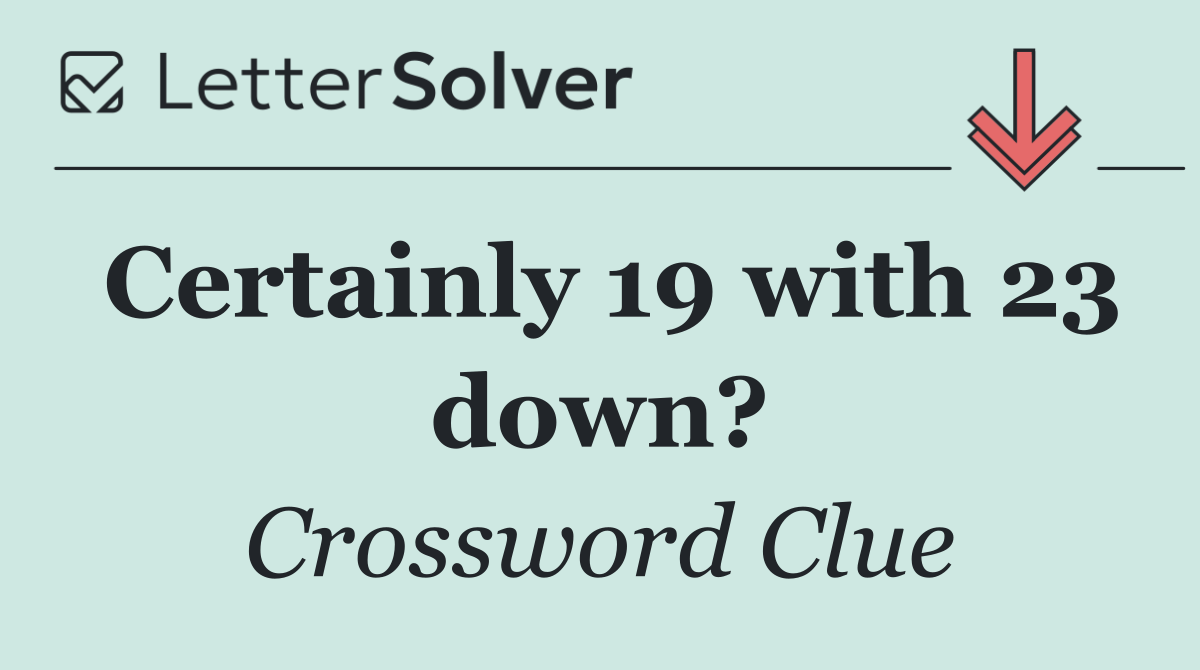 Certainly 19 with 23 down?