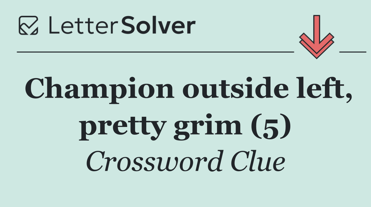 Champion outside left, pretty grim (5)