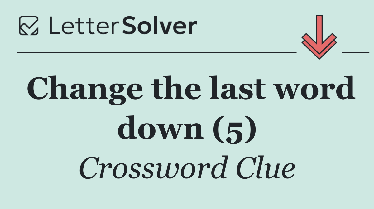 Change the last word down (5)