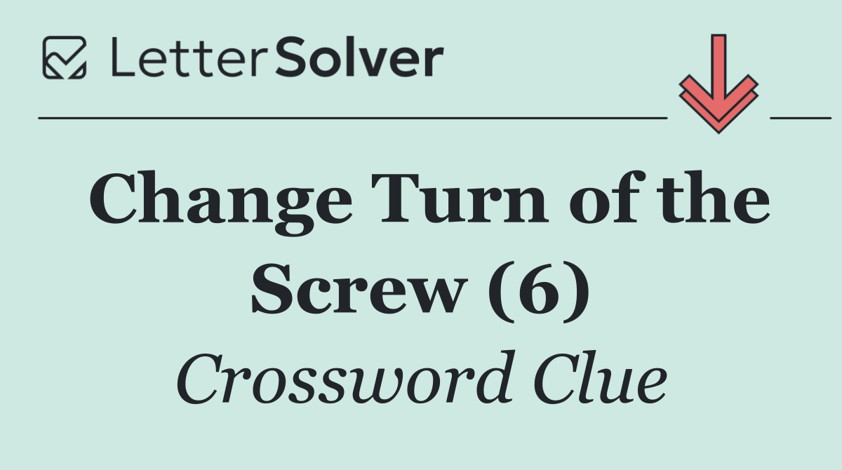 Change Turn of the Screw (6)