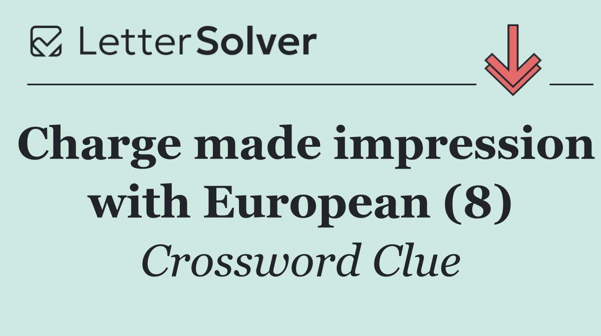 Charge made impression with European (8)