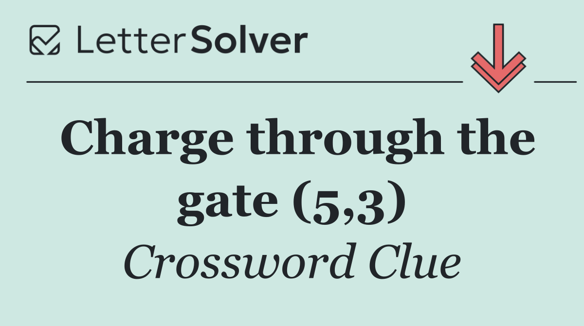 Charge through the gate (5,3)