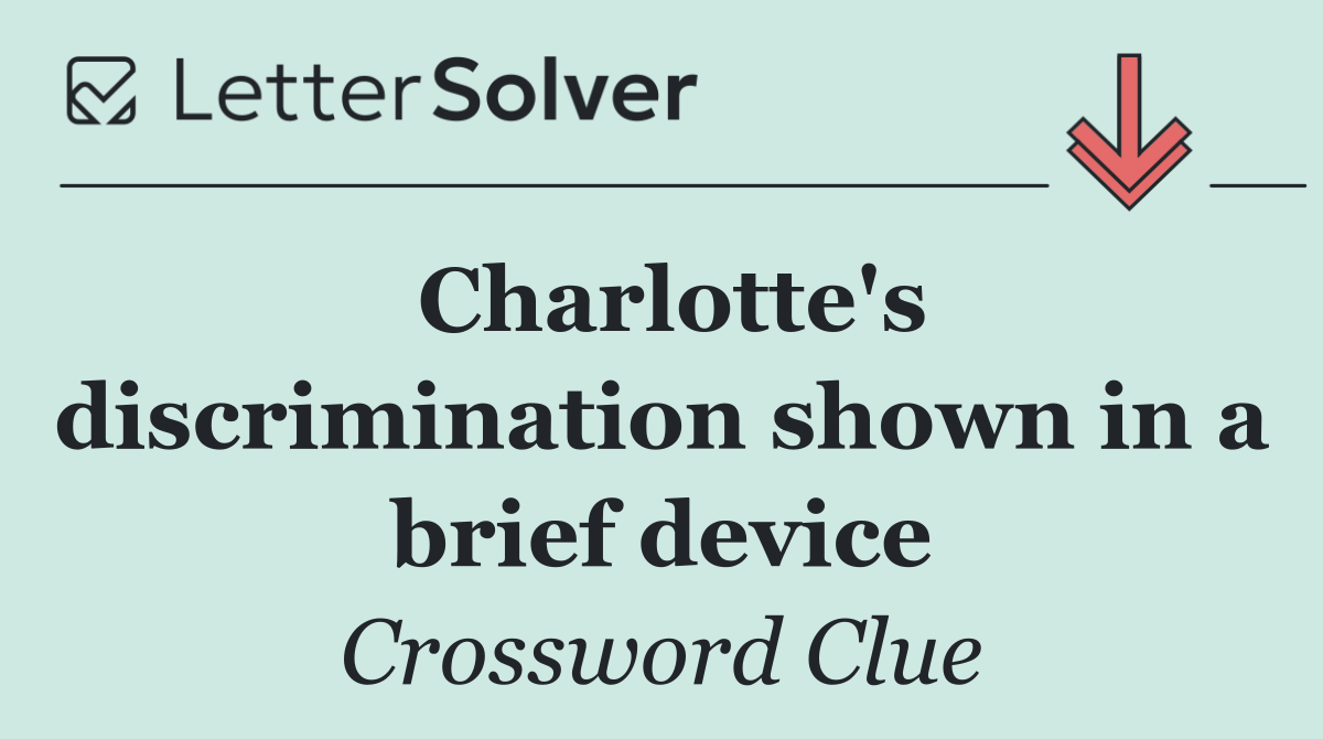 Charlotte's discrimination shown in a brief device