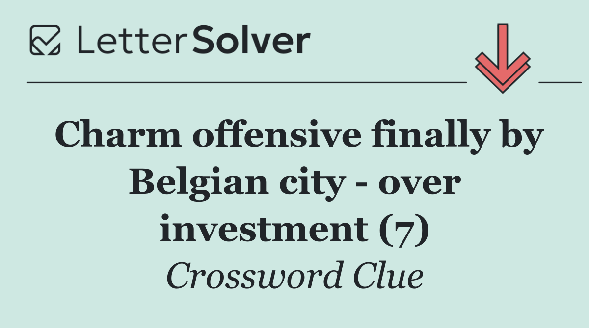 Charm offensive finally by Belgian city   over investment (7)