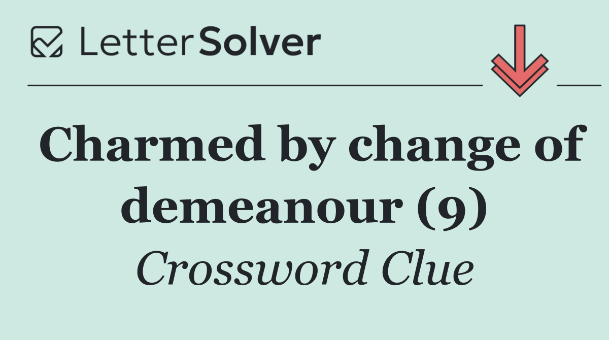 Charmed by change of demeanour (9)