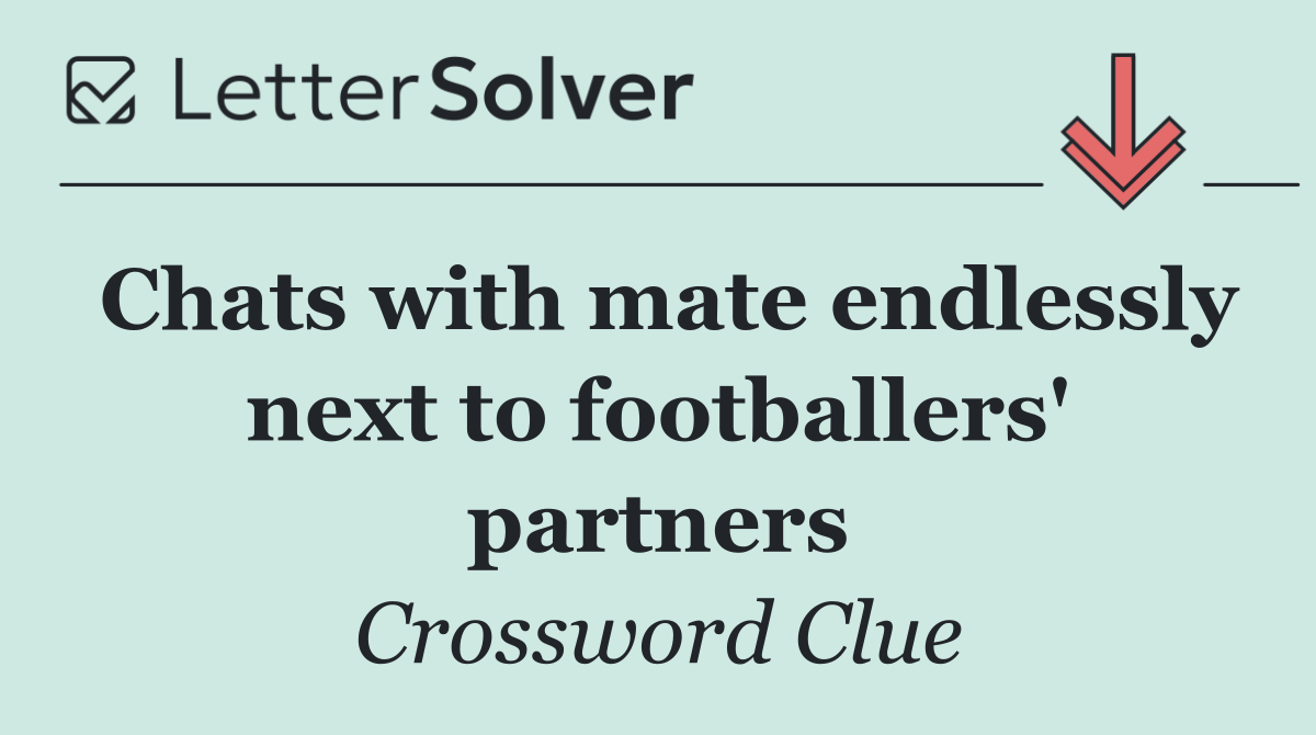 Chats with mate endlessly next to footballers' partners