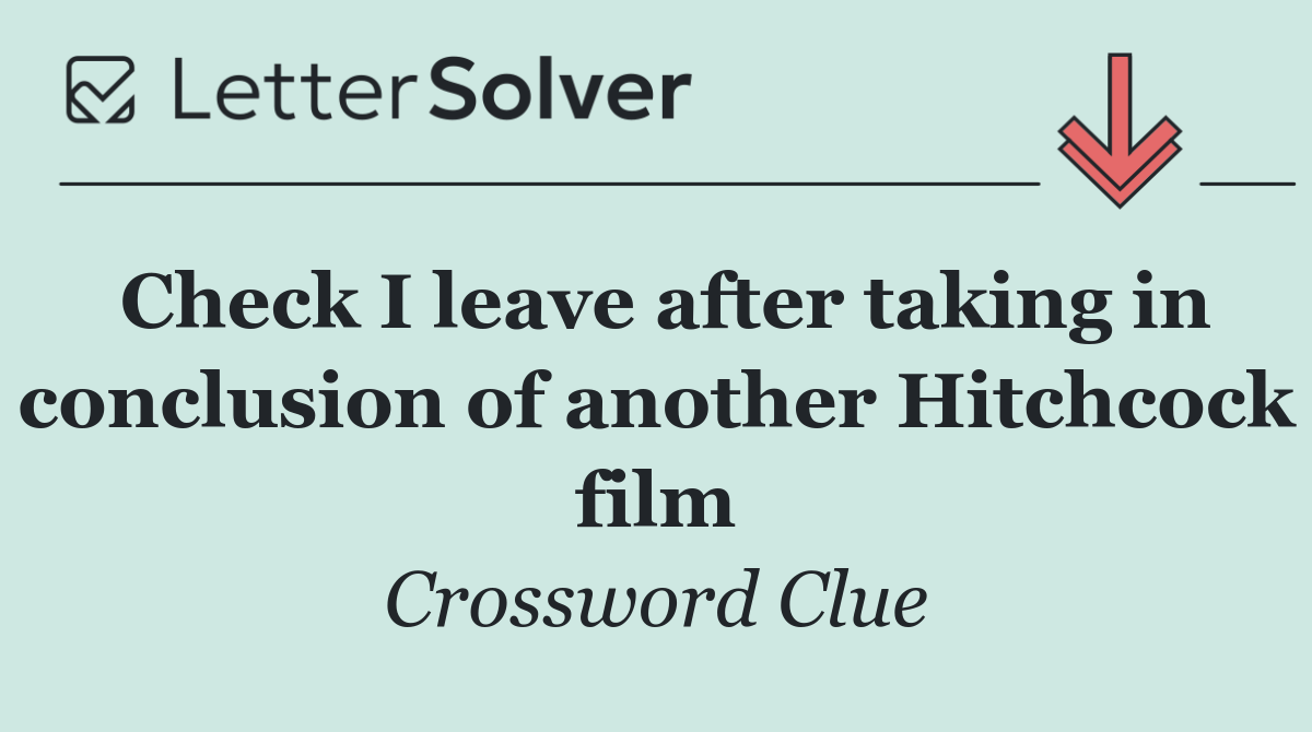 Check I leave after taking in conclusion of another Hitchcock film