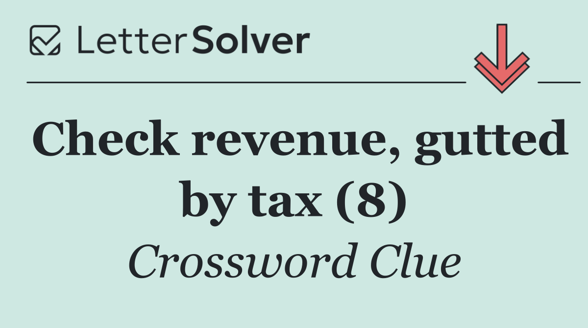 Check revenue, gutted by tax (8)