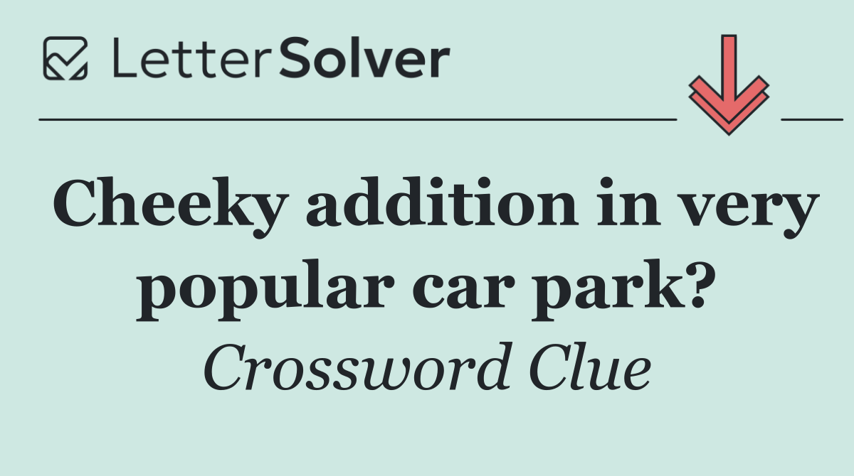 Cheeky addition in very popular car park?