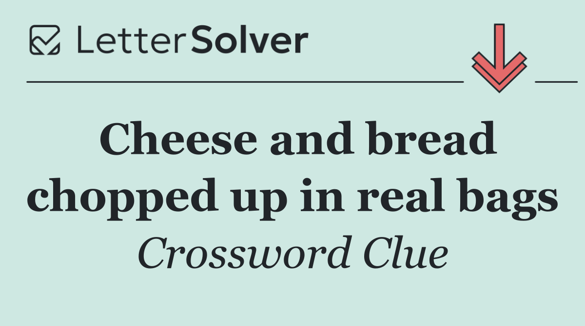 Cheese and bread chopped up in real bags