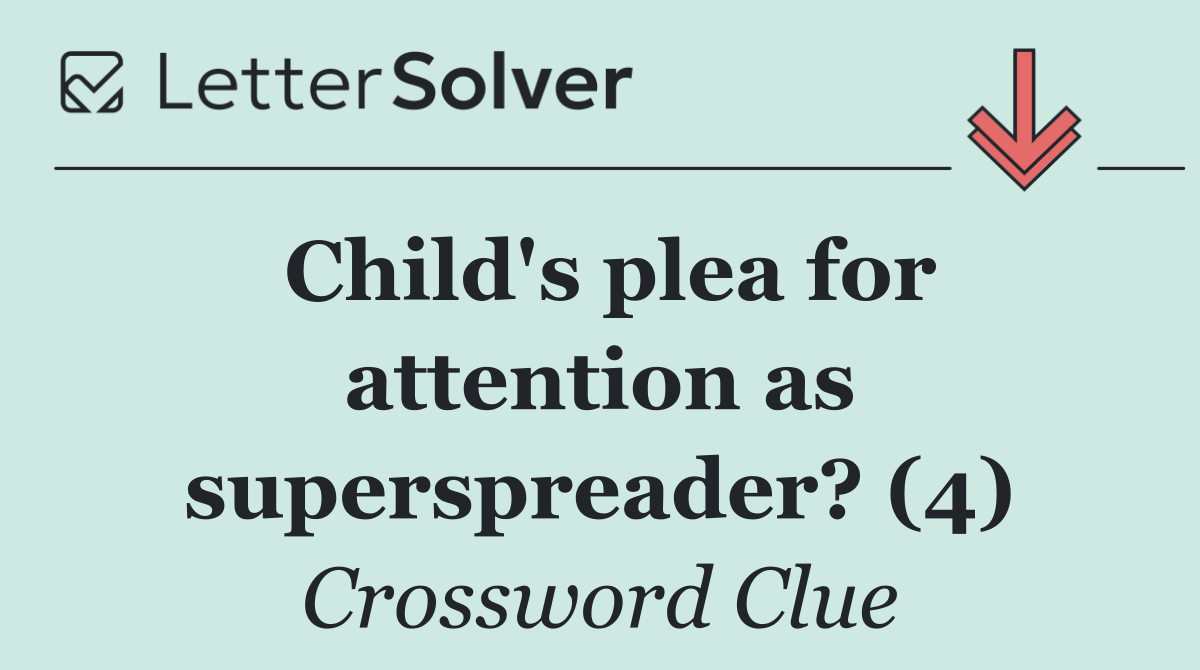 Child's plea for attention as superspreader? (4)