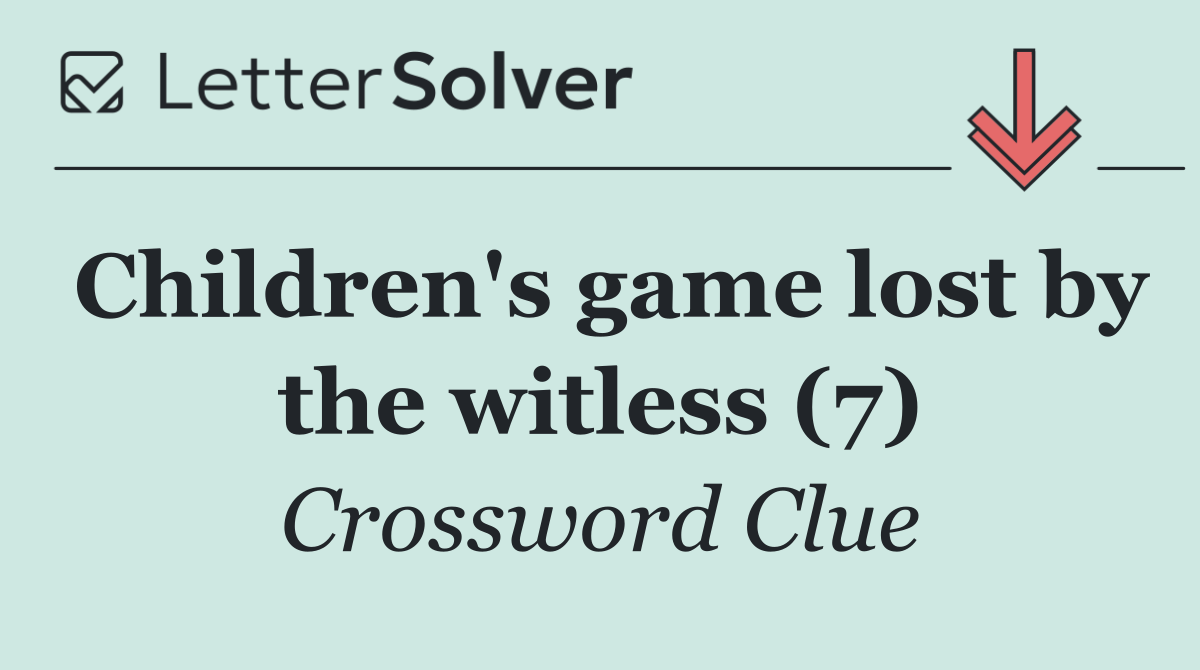 Children's game lost by the witless (7)