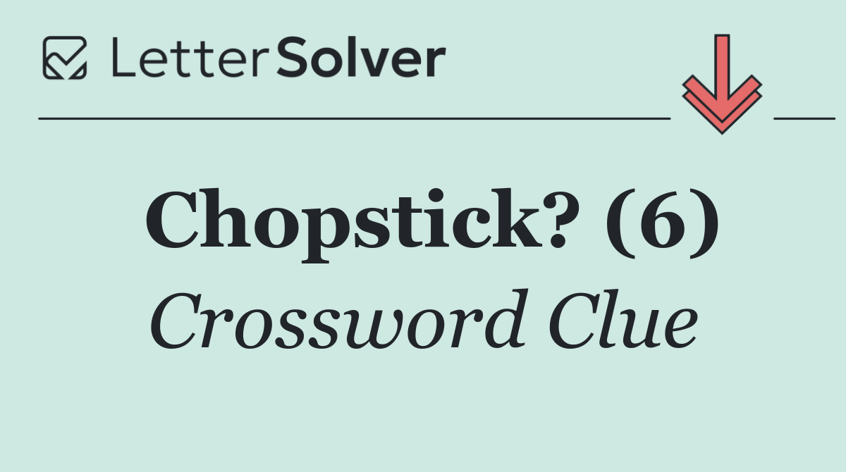 Chopstick? (6)