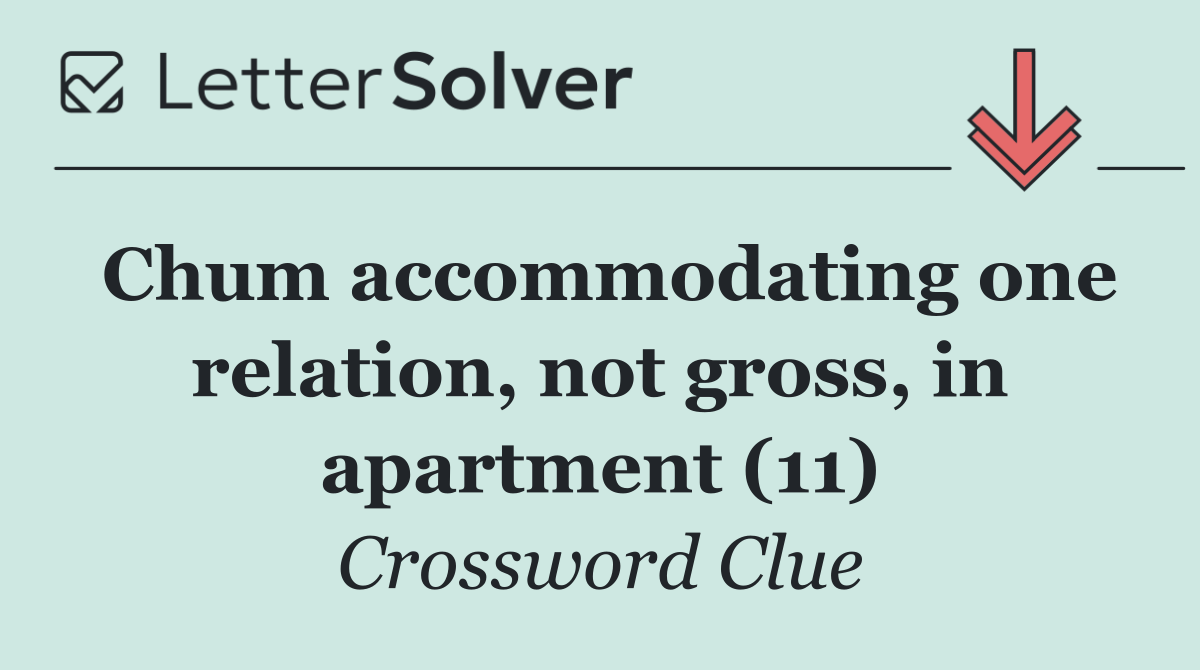 Chum accommodating one relation, not gross, in apartment (11)