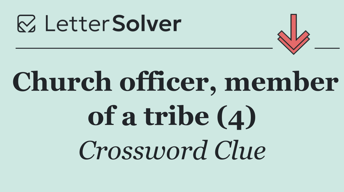 Church officer, member of a tribe (4)