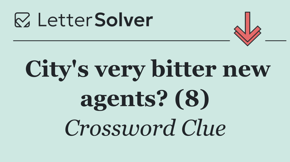 City's very bitter new agents? (8)