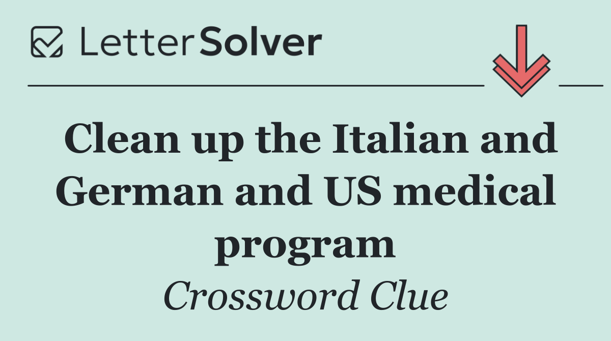 Clean up the Italian and German and US medical program
