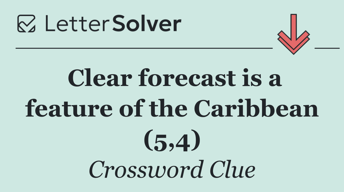 Clear forecast is a feature of the Caribbean (5,4)