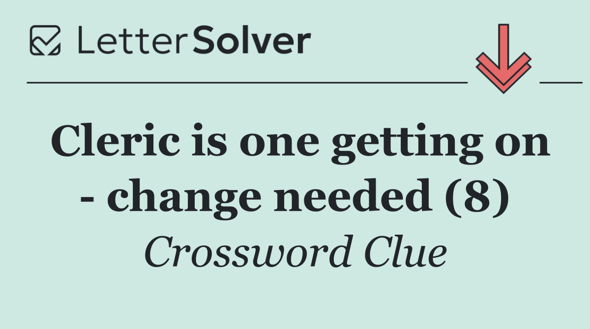 Cleric is one getting on   change needed (8)