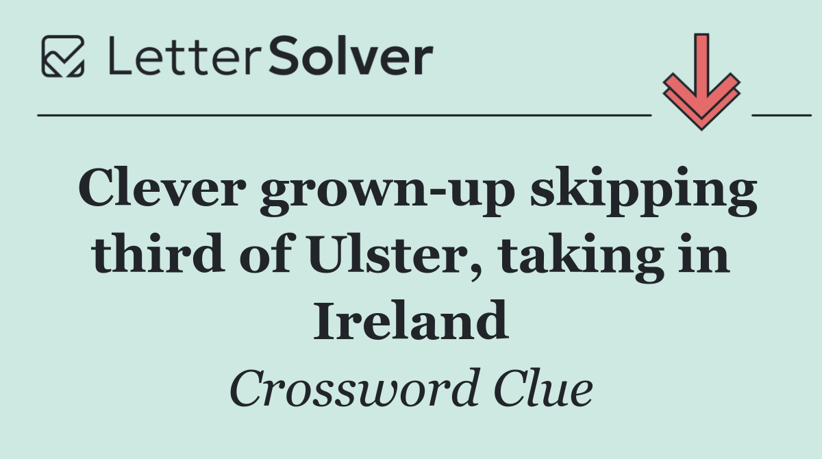 Clever grown up skipping third of Ulster, taking in Ireland