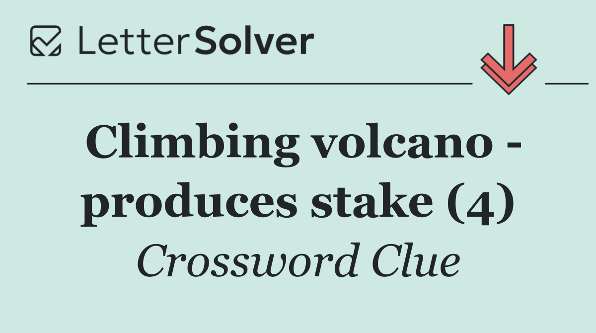 Climbing volcano   produces stake (4)