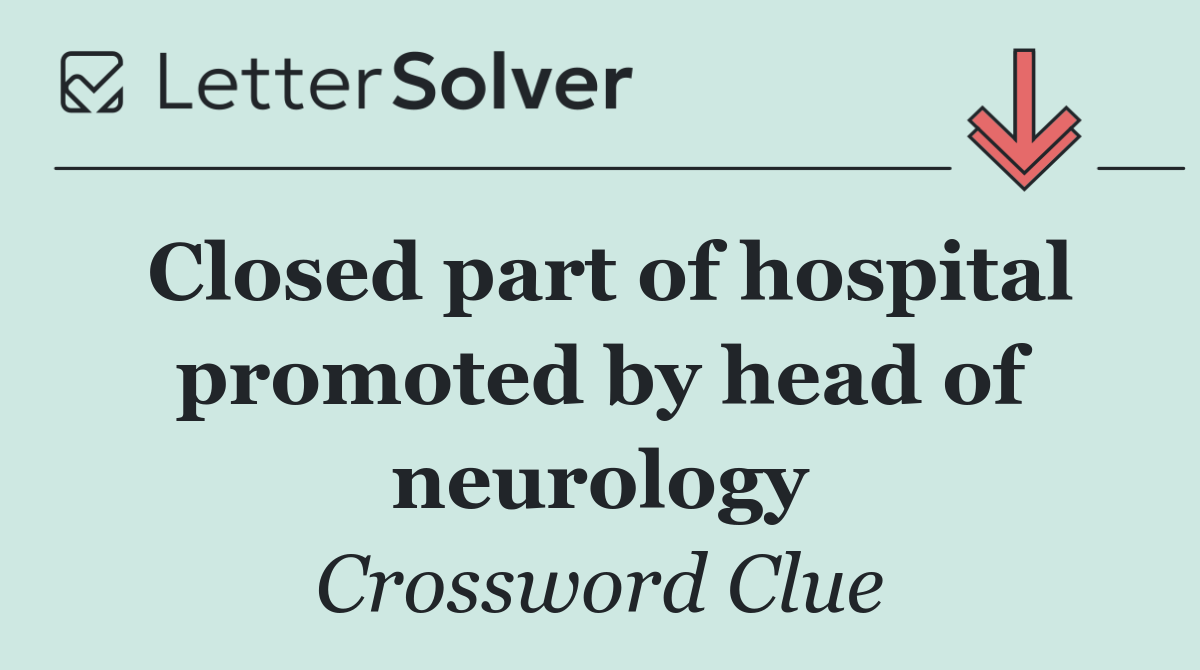 Closed part of hospital promoted by head of neurology