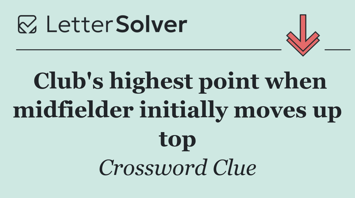 Club's highest point when midfielder initially moves up top