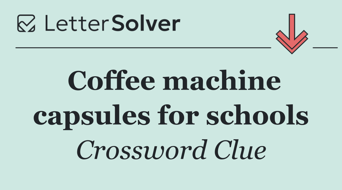 Coffee machine capsules for schools
