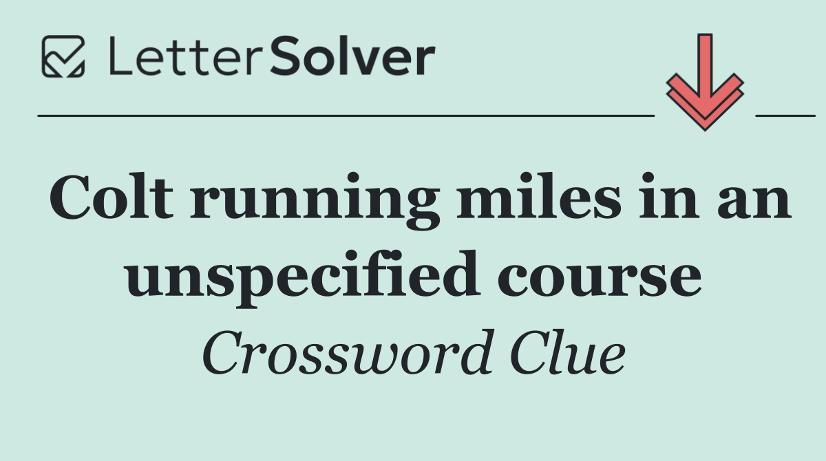 Colt running miles in an unspecified course