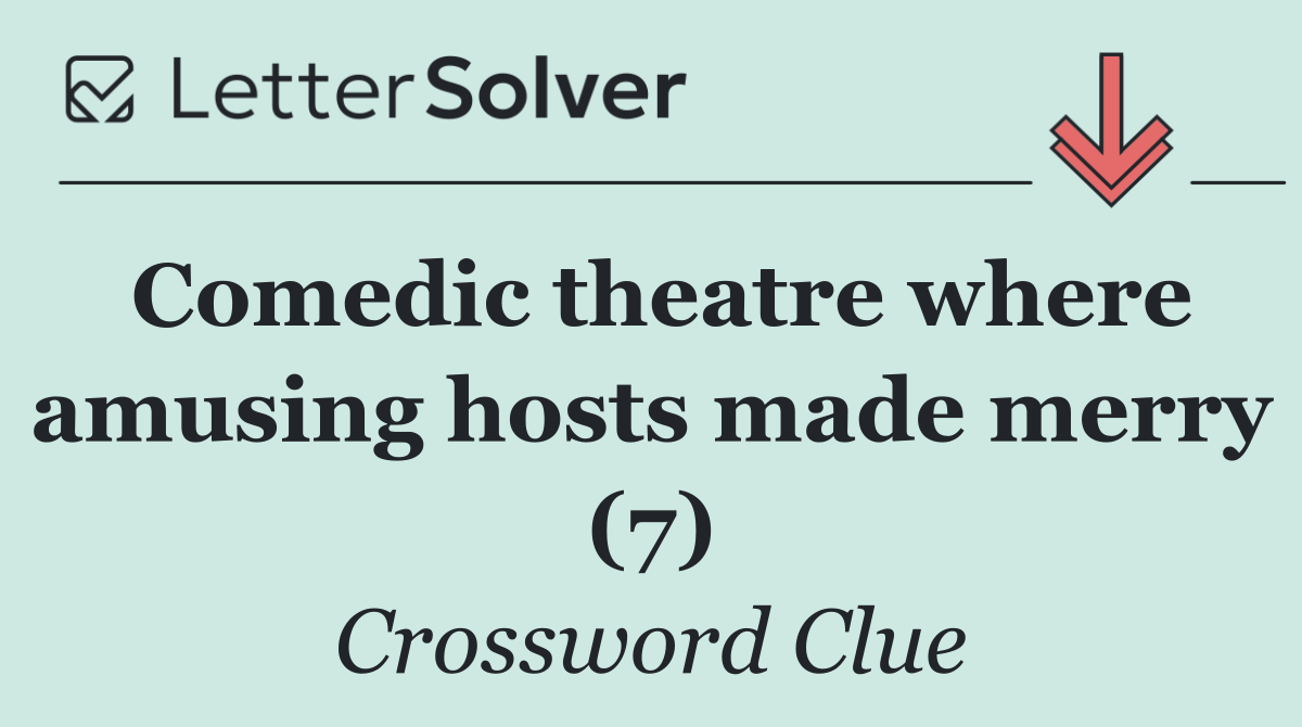 Comedic theatre where amusing hosts made merry (7)