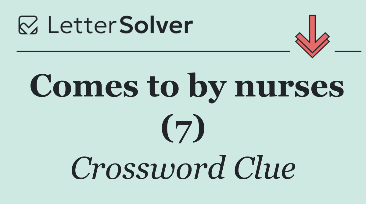 Comes to by nurses (7)