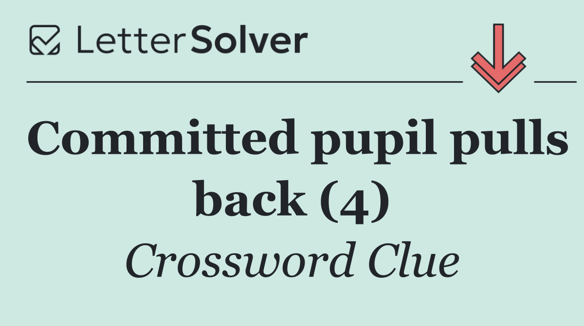 Committed pupil pulls back (4)