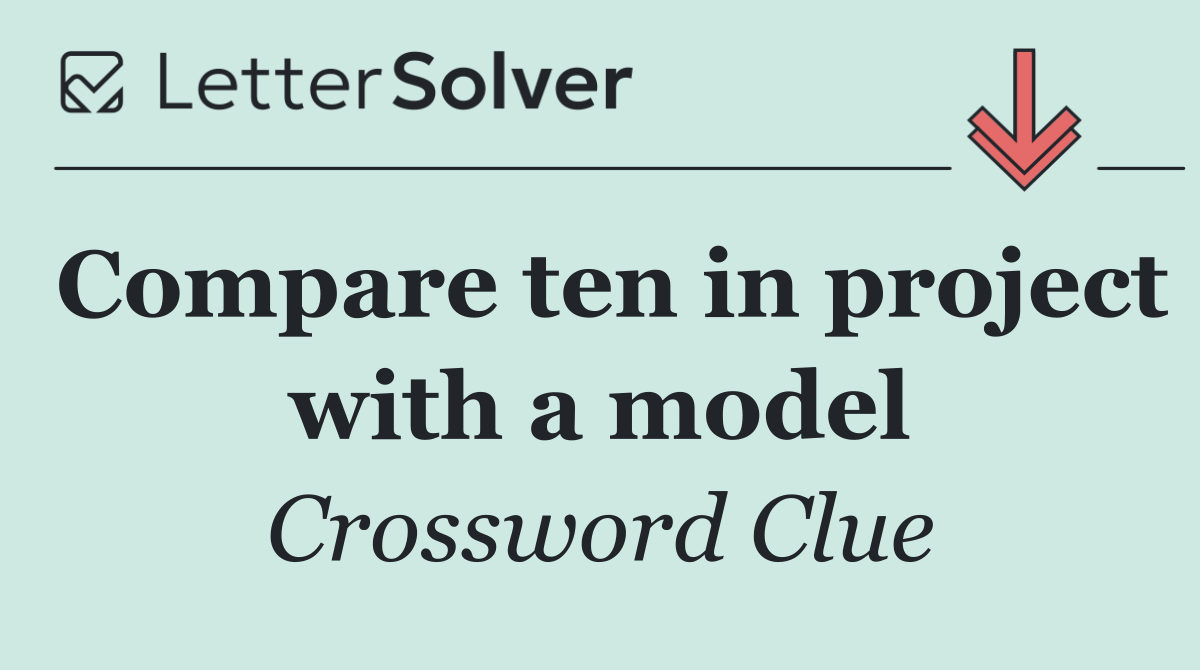Compare ten in project with a model