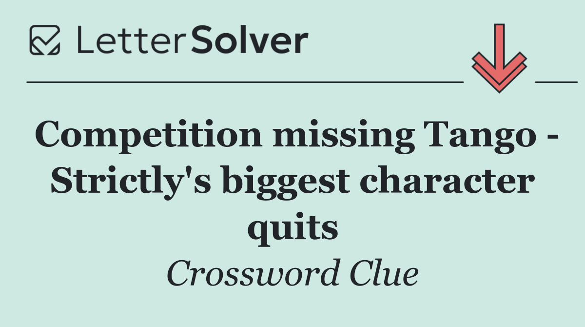 Competition missing Tango   Strictly's biggest character quits