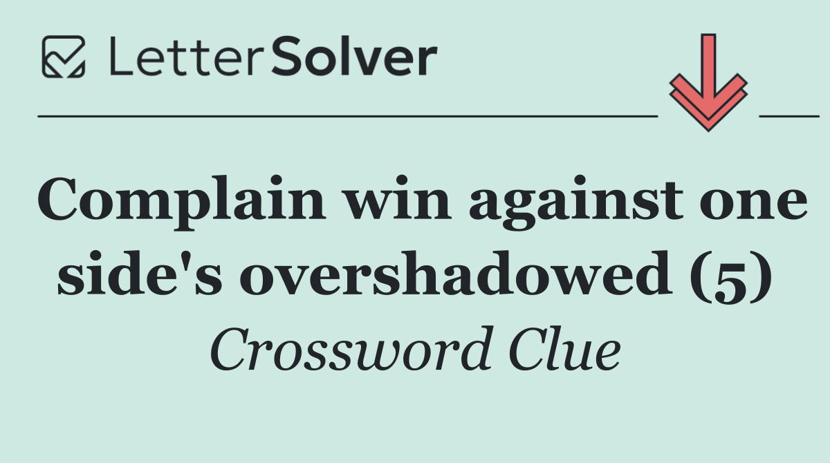 Complain win against one side's overshadowed (5)