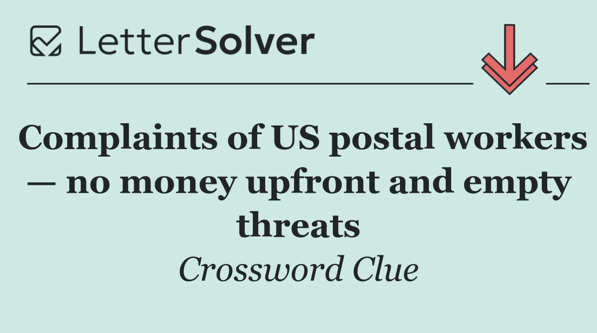 Complaints of US postal workers — no money upfront and empty threats