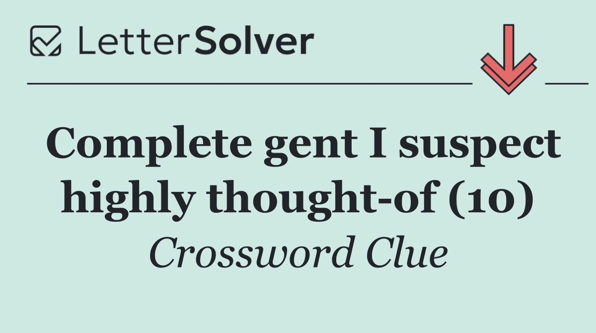 Complete gent I suspect highly thought of (10)