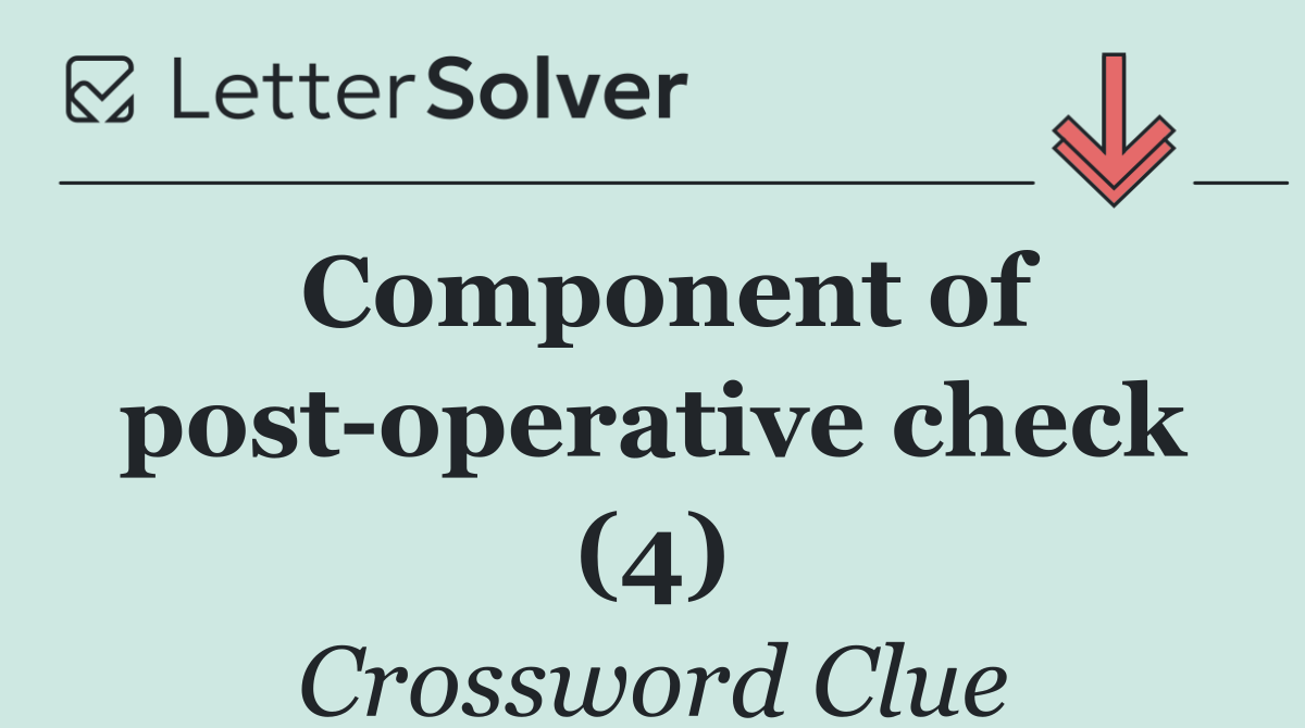 Component of post operative check (4)