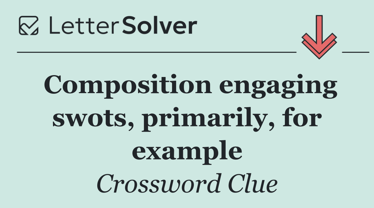 Composition engaging swots, primarily, for example