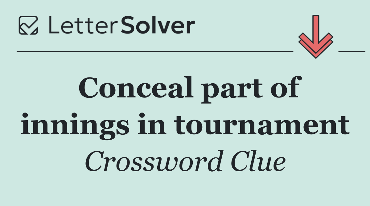 Conceal part of innings in tournament