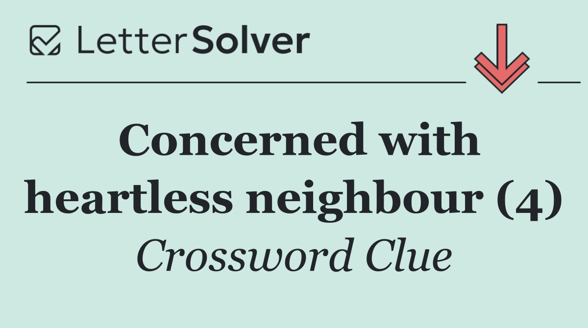 Concerned with heartless neighbour (4)