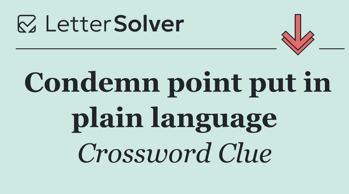 Condemn point put in plain language