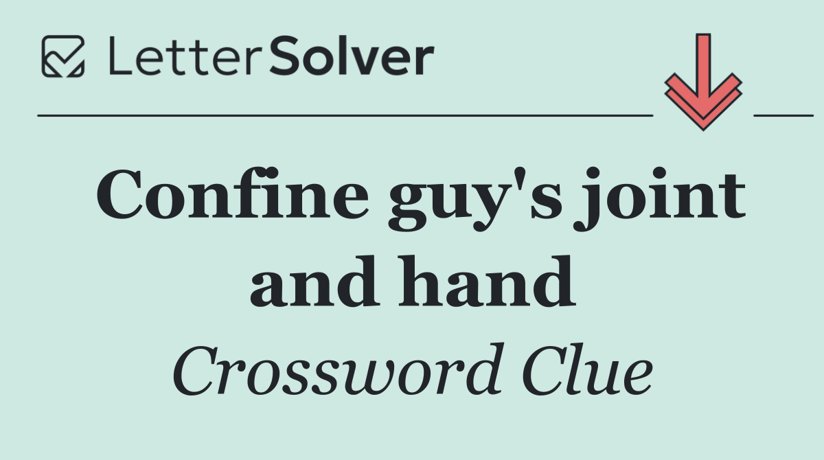 Confine guy's joint and hand