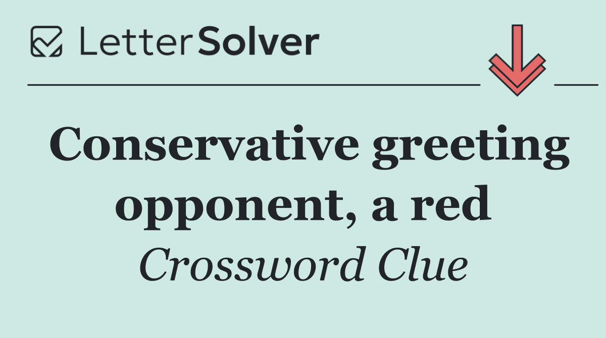 Conservative greeting opponent, a red