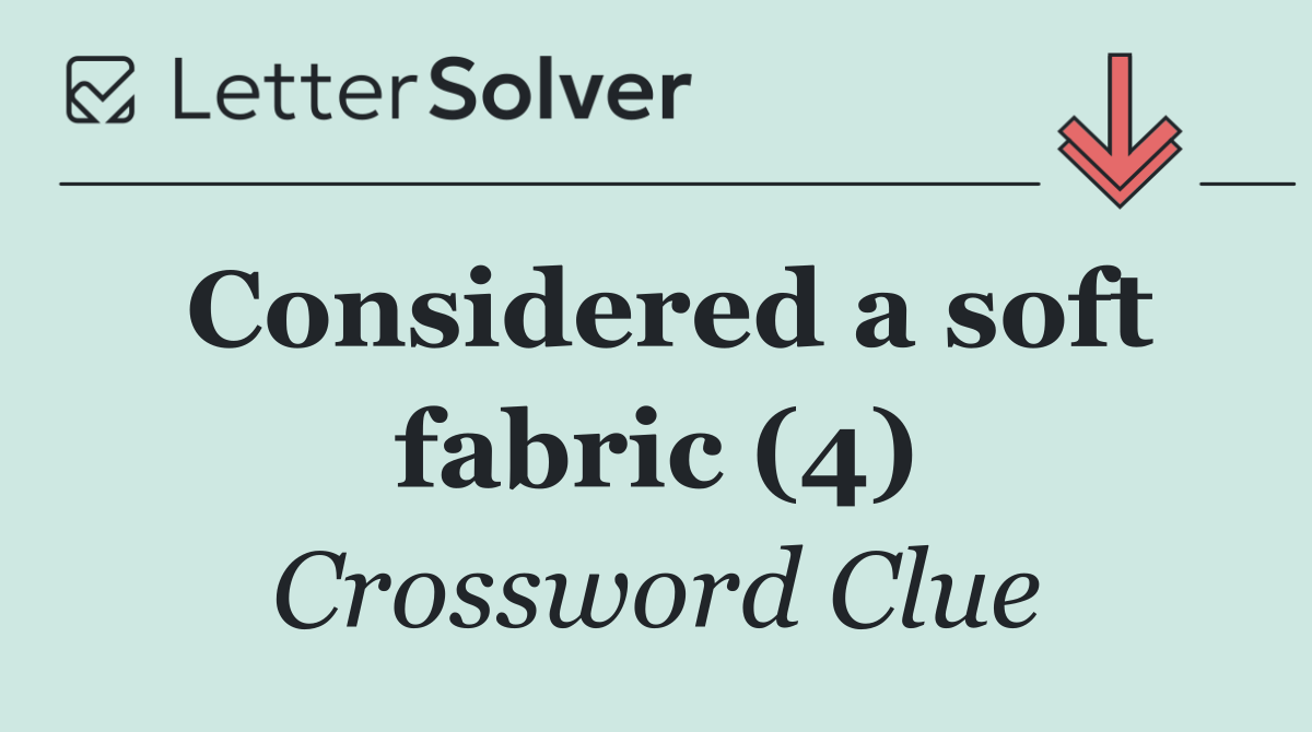 Considered a soft fabric (4)