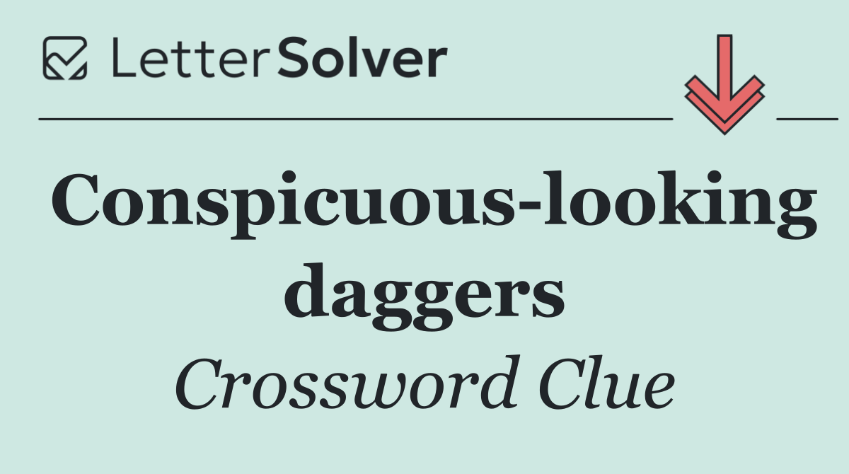 Conspicuous looking daggers