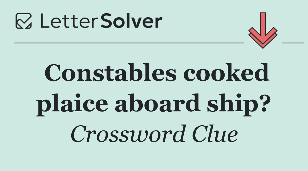Constables cooked plaice aboard ship?
